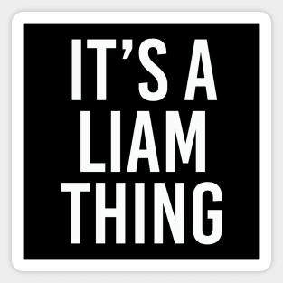 IT'S A LIAM THING Funny Birthday Men Name Gift Idea Magnet